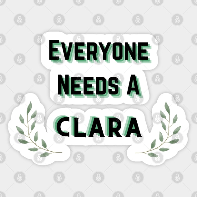 Clara Name Design Everyone Needs A Clara Sticker by Alihassan-Art